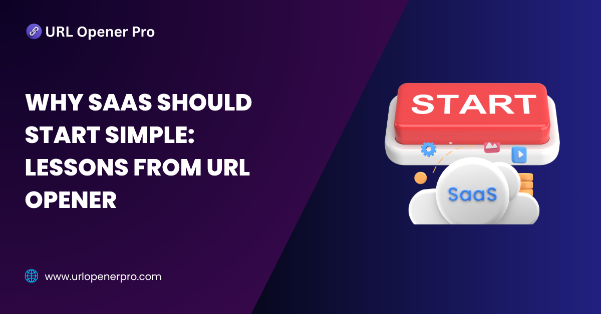 Why SaaS Should Start Simple_ Lessons from URL Opener