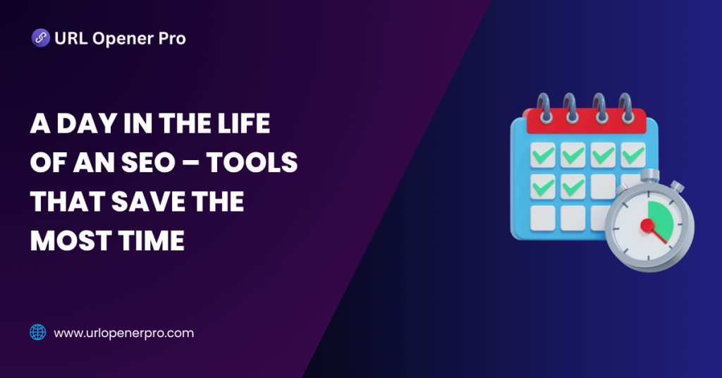 A Day in the Life of an SEO – Tools That Save the Most Time