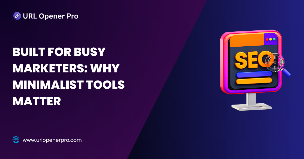 Built for Busy Marketers_ Why Minimalist Tools Matter
