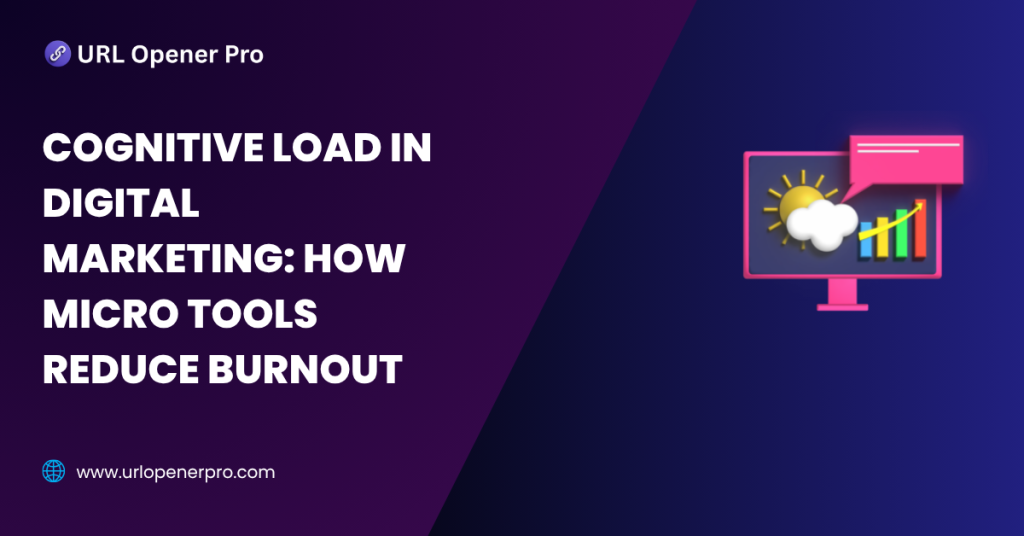 Cognitive Load in Digital Marketing_ How Micro Tools Reduce Burnout