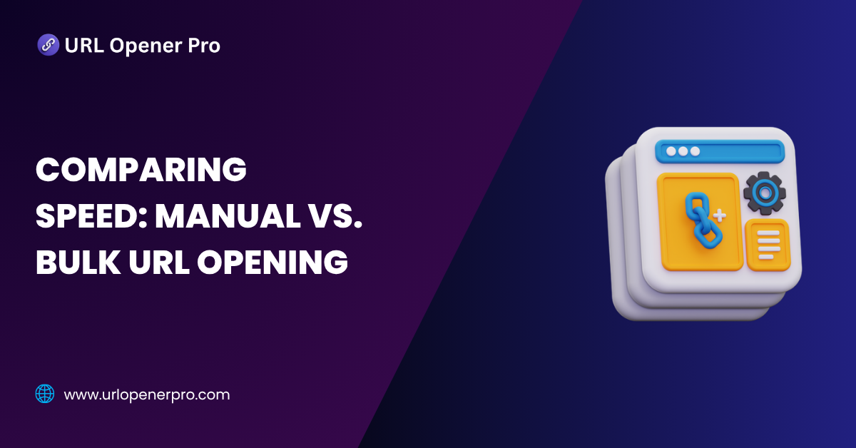 Comparing Speed_ Manual vs. Bulk URL Opening