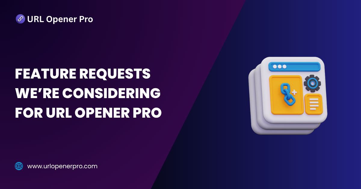 Feature Requests We’re Considering for URL Opener Pro