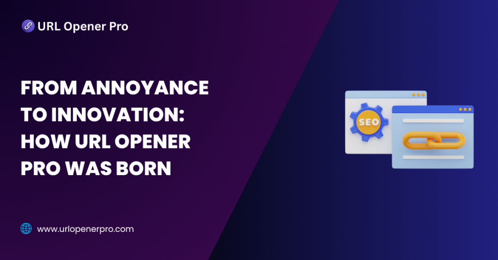 From Annoyance to Innovation_ How URL Opener Pro Was Born