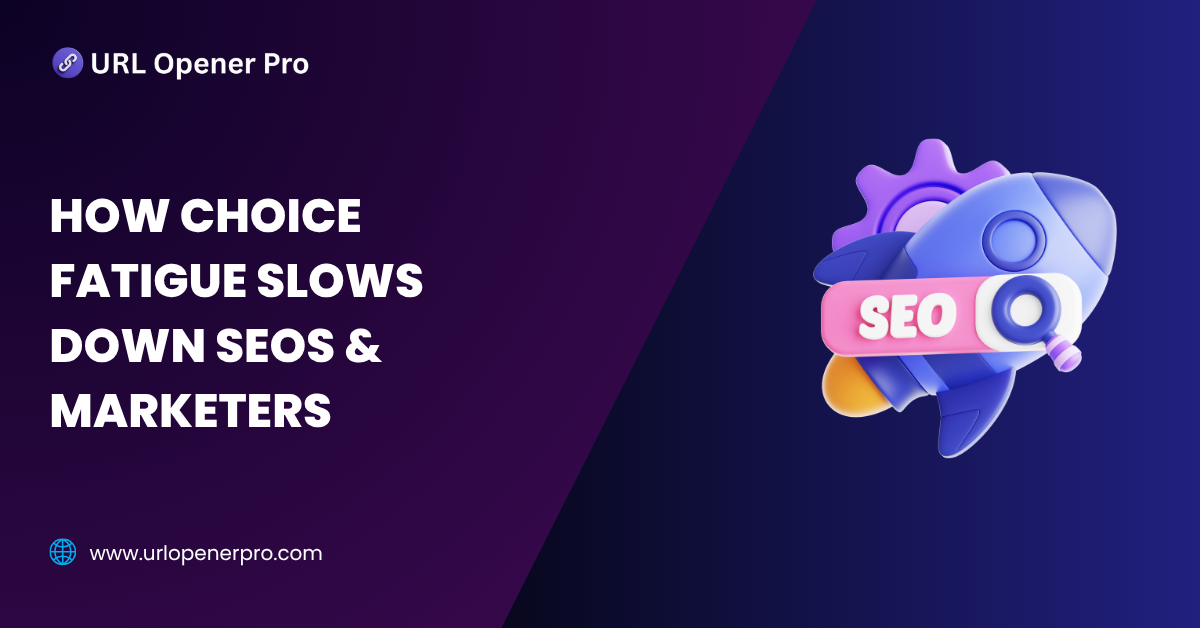How Choice Fatigue Slows Down SEOs & Marketers
