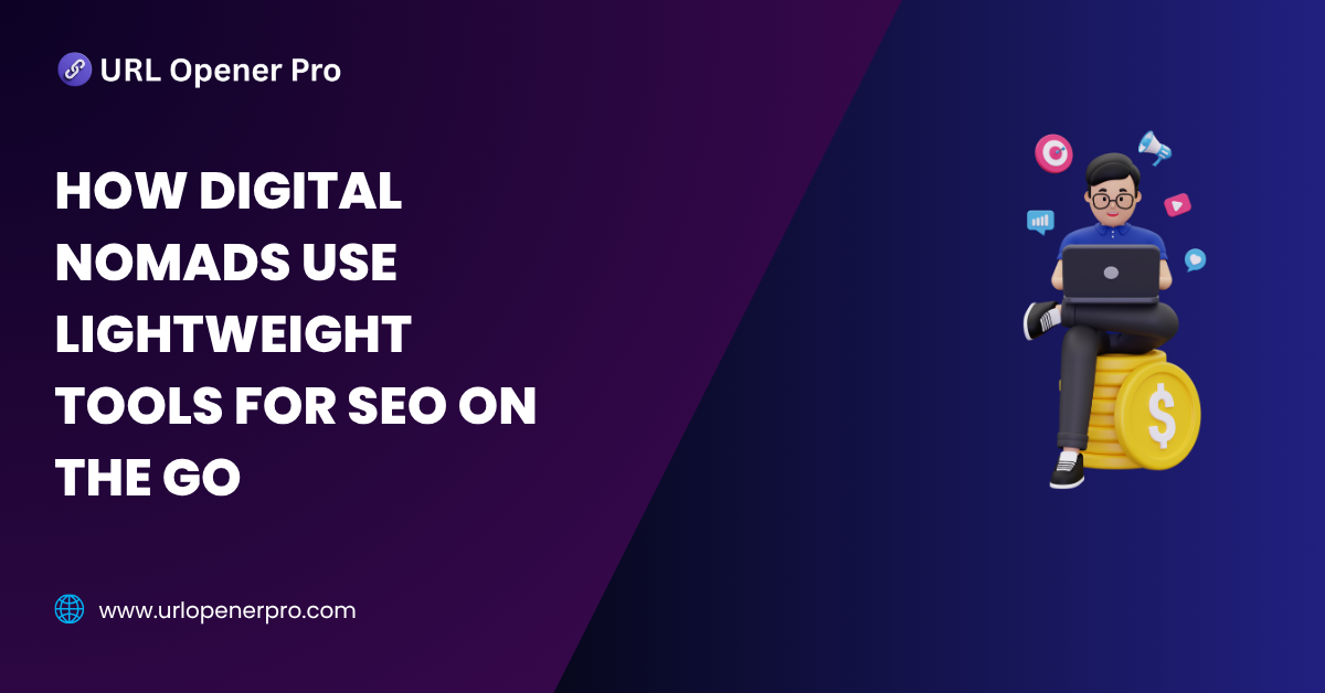 How Digital Nomads Use Lightweight Tools for SEO on the Go