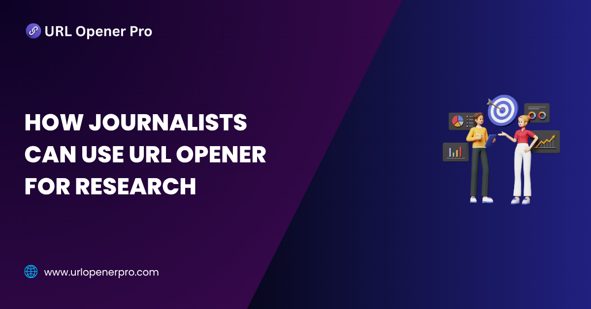 How Journalists Can Use URL Opener for Research
