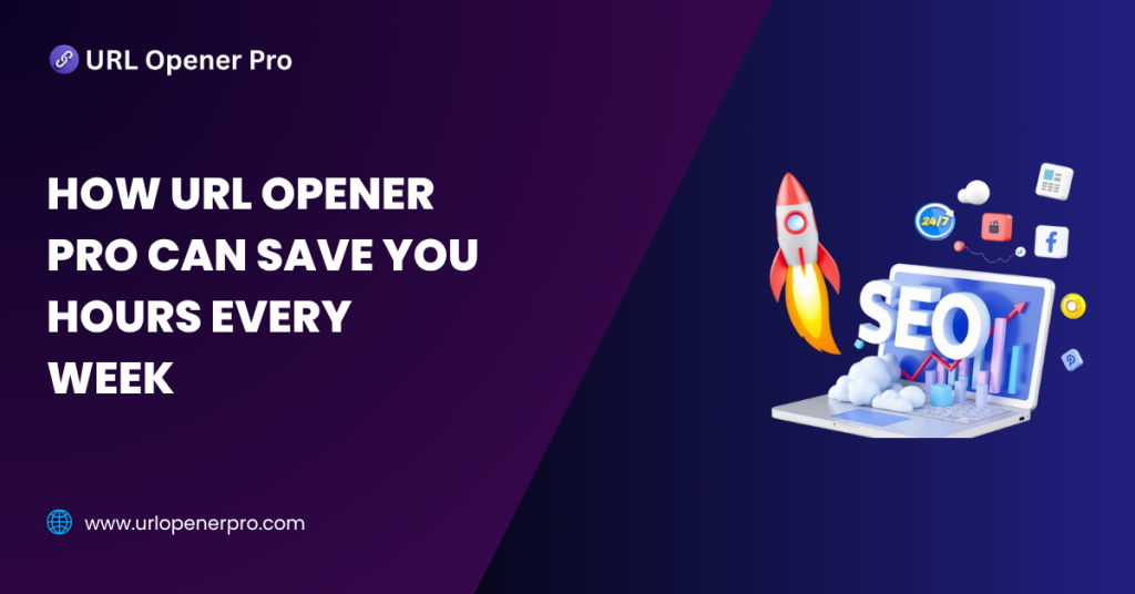 How URL Opener Pro Can Save You Hours Every Week