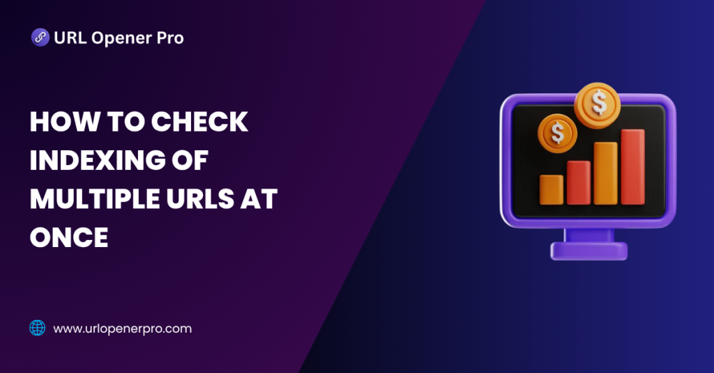 How to Check Indexing of Multiple URLs at Once