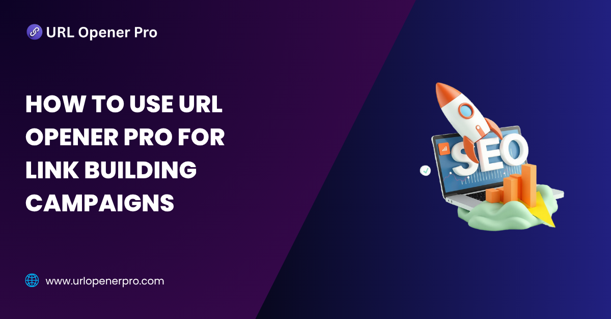 How to Use URL Opener Pro for Link Building Campaigns