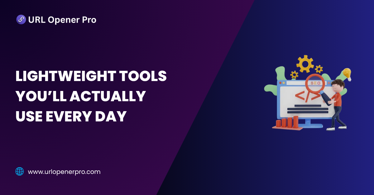 Lightweight Tools You’ll Actually Use Every Day