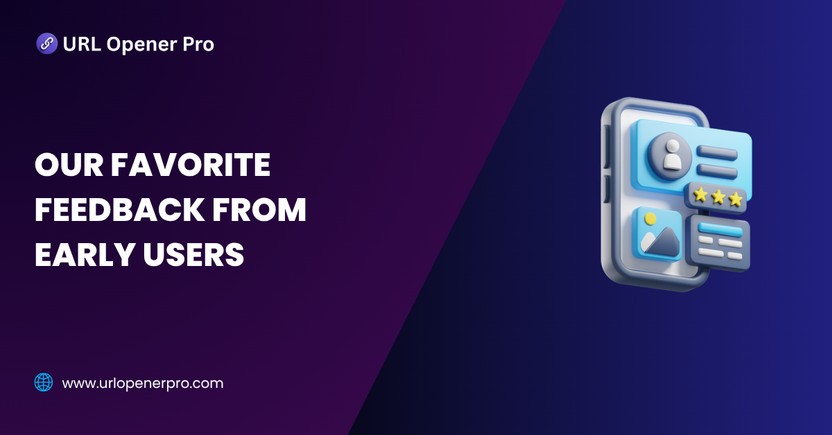 Our Favorite Feedback from Early Users