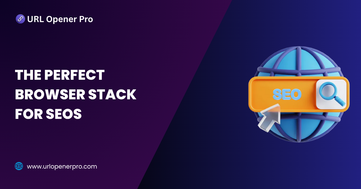 The Perfect Browser Stack for SEOs