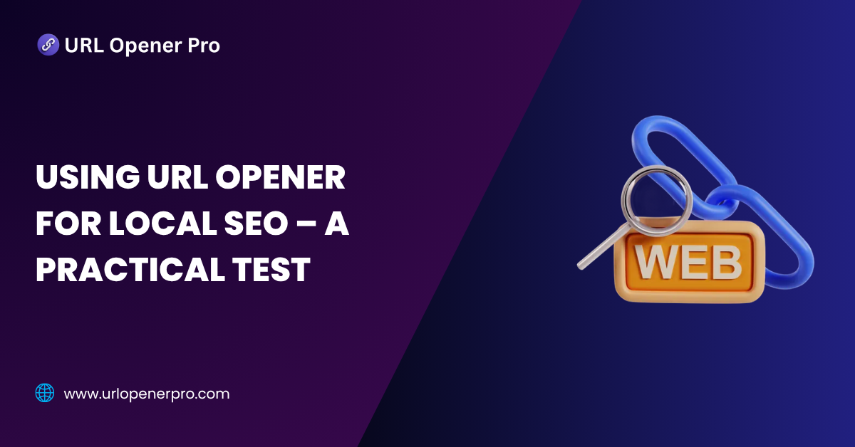 Using URL Opener for Local SEO – A Practical Test