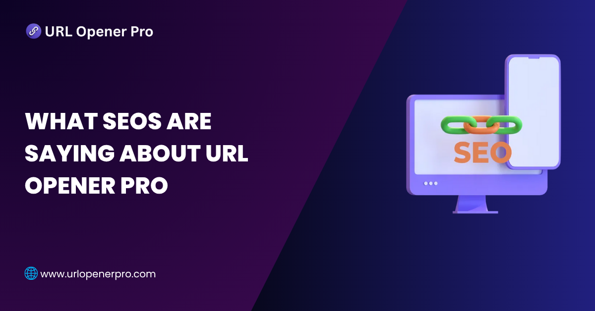 What SEOs Are Saying About URL Opener Pro